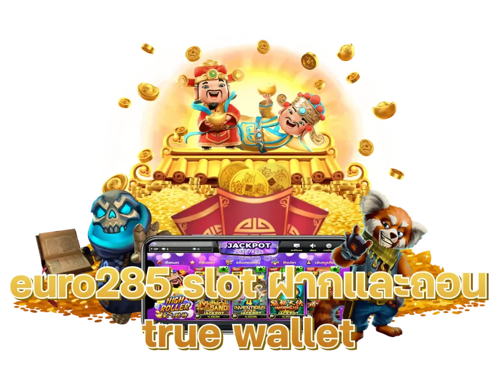 euro285 slot ฝากและถอน true wallet